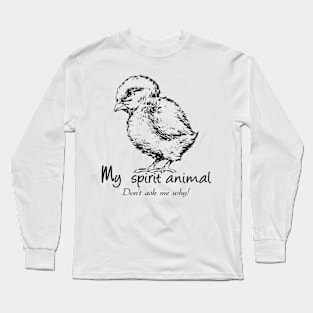 Chicks My spirit animal Long Sleeve T-Shirt